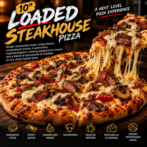 10-inch Loaded Steakhouse Pizza with steak, bacon, caramelised onions, mushrooms, roasted peppers, melted cheese and peppercorn sauce